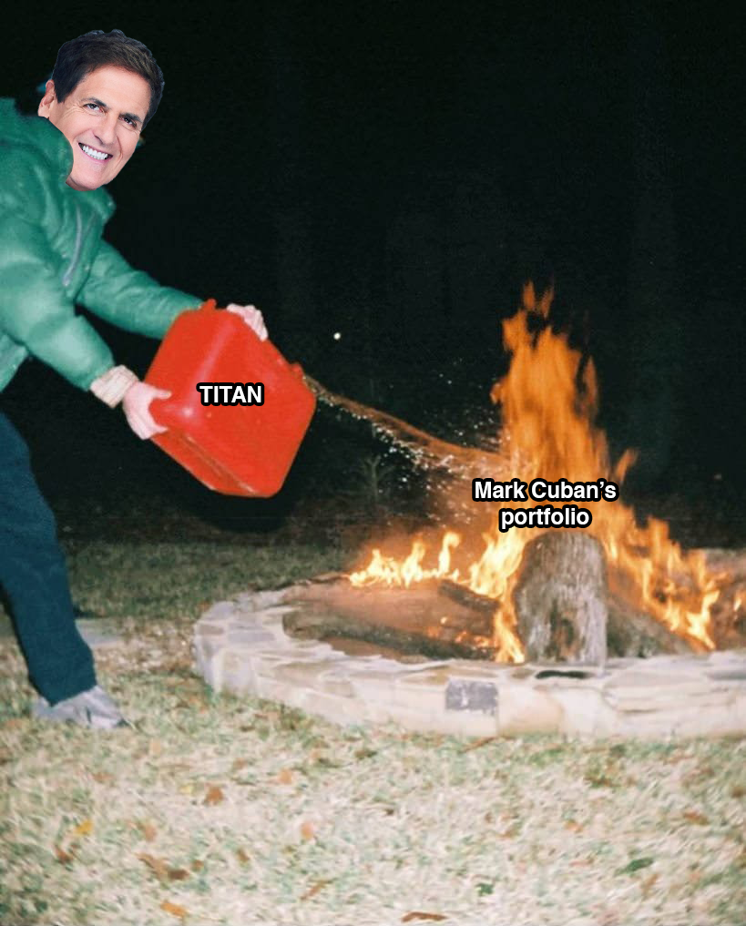 Mark Cuban pouring TITAN gasoline on his own portfolio fire