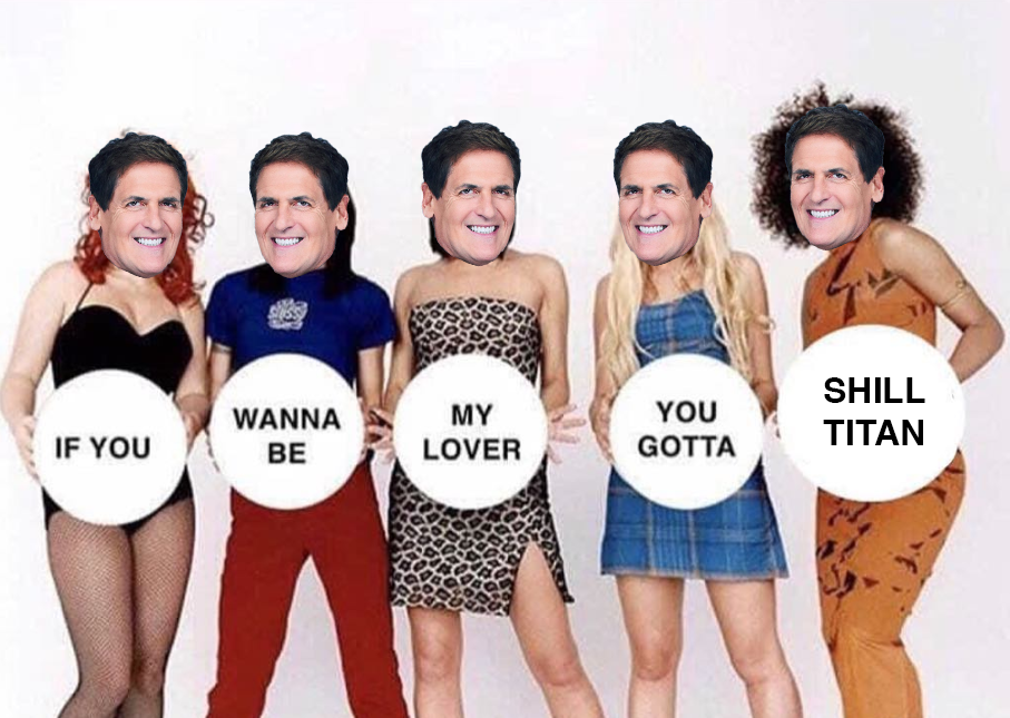 Spice Girls meme with every member's face replaced by Mark Cuban — 'If you wanna be my lover, you gotta SHILL TITAN'